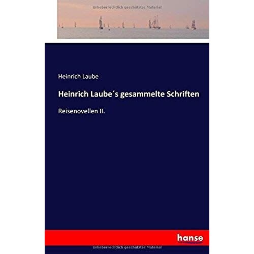 Heinrich Laube?S Gesammelte Schriften