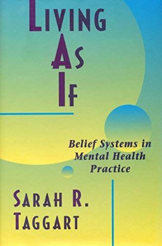 Living As If Belief System Mental Health: The Jossey-Bass Social And Behavioral Science (Jossey Bass Social And Behavioral Science Series)