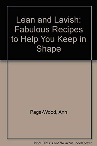 Lean And Lavish: Fabulous Recipes To Help You Keep In Shape