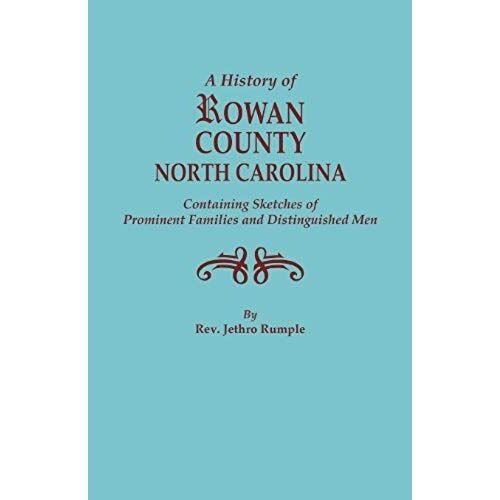 History Of Rowan County, North Carolina, Containing Sketches Of Prominent Families And Distinguished Men (Bicentennial)