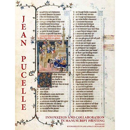 Jean Pucelle: Innovation And Collaboration In Manuscript Painting
