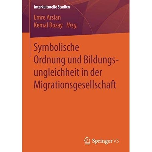 Symbolische Ordnung Und Bildungsungleichheit In Der Migrationsgesellschaft