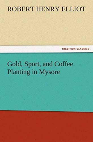 Gold, Sport, And Coffee Planting In Mysore
