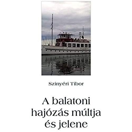 A Balatoni Hajózás Múltja És Jelene