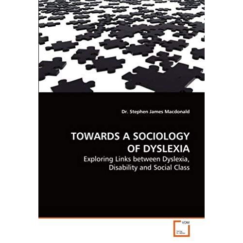 Towards A Sociology Of Dyslexia: Exploring Links Between Dyslexia, Disability And Social Class