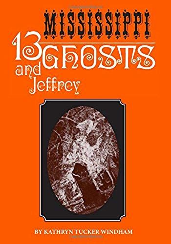 Thirteen Mississippi Ghosts And Jeffrey: Commemorative Edition