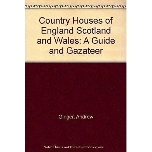 Country Houses Of England Scotland And Wales: A Guide And Gazateer