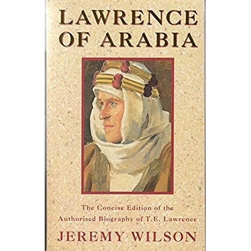 Lawrence Of Arabia: The Authorized Biography Of T.E.Lawrence