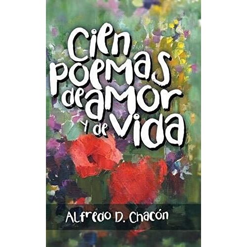 Cien Poemas De Amor Y De Vida
