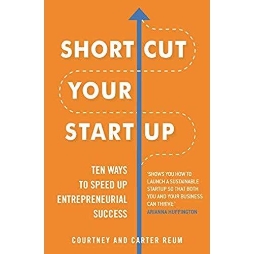 Shortcut Your Startup: Ten Ways To Speed Up Entrepreneurial Success