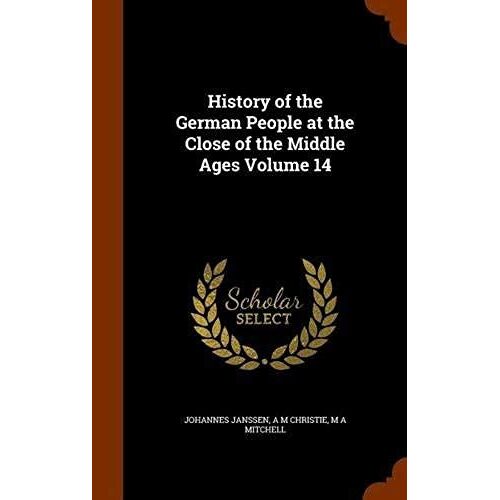 History Of The German People At The Close Of The Middle Ages Volume 14