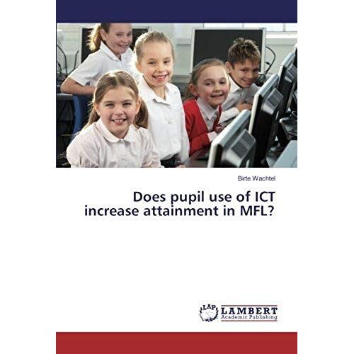 Does Pupil Use Of Ict Increase Attainment In Mfl?