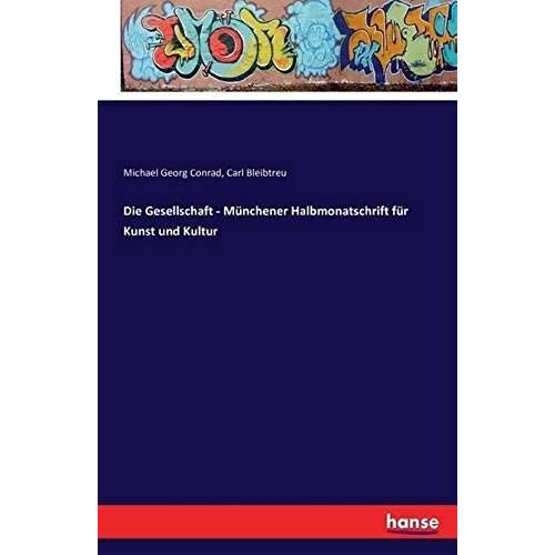 Die Gesellschaft - Münchener Halbmonatschrift Für Kunst Und Kultur