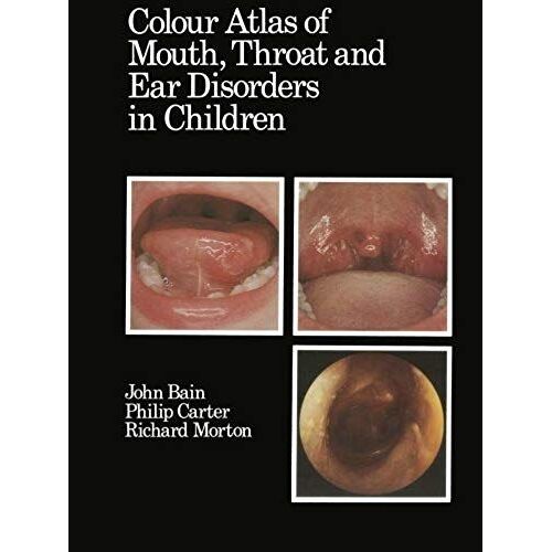 Colour Atlas Of Mouth, Throat And Ear Disorders In Children