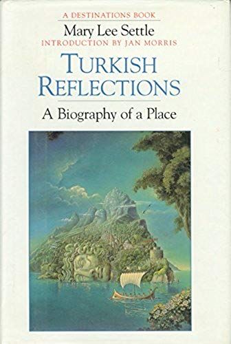 Turkish Reflections: A Biography Of A Place (Destinations)