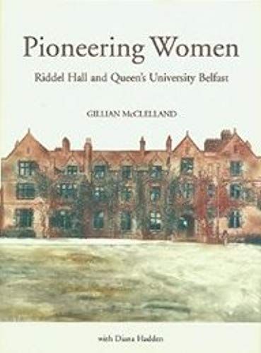 Pioneering Women: Riddel Hall And Queens University Belfast
