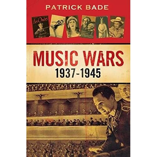Bade, P: Music Wars 1937-1945