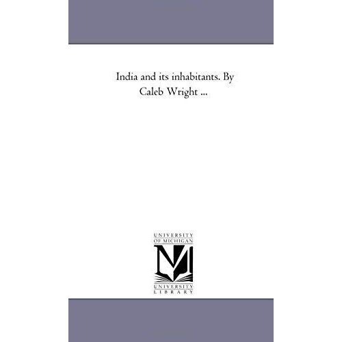 India And Its Inhabitants. By Caleb Wright ...