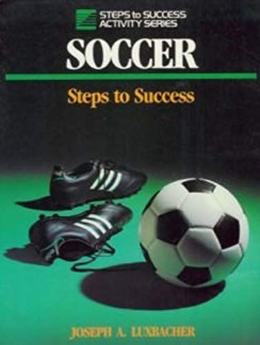 Teaching Soccer: Steps To Success (Steps To Success Activity Series)
