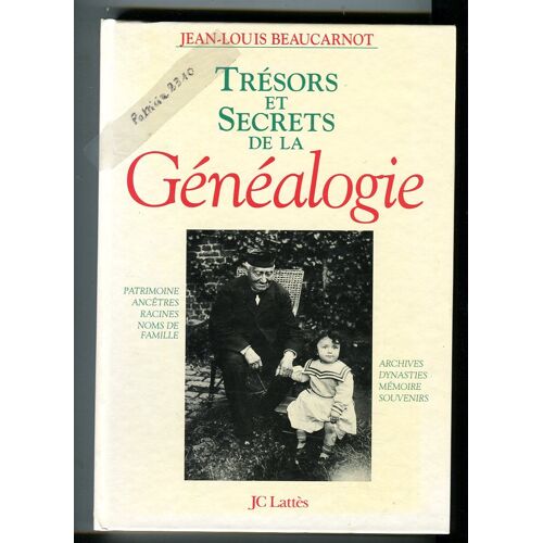 Trésors Et Secrets De La Généalogie. Mémoire, Patrimoine, Noms De Famille, Ancêtres, Racines, Archives, Souvenirs, Dynasties