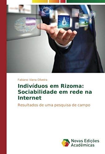Indivíduos Em Rizoma: Sociabilidade Em Rede Na Internet