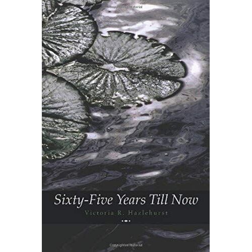 Sixty-Five Years Till Now (Engage Books) (Poetry)