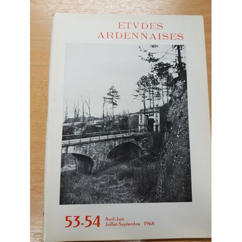 Etudes Ardennaises N° 53-54 De Avril A Septembre 1968