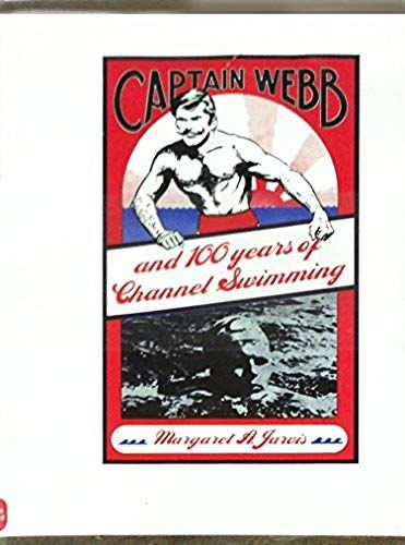 Captain Webb And One Hundred Years Of Swimming