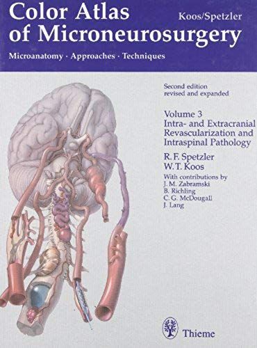 Color Atlas Of Microneurosurgery, Volume 3: Microanatomy. Approaches. Techniques; Intra- And Extracranial Revascularization And Intraspinal Pathology