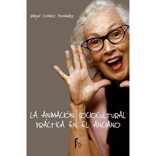 Orantes Fernández, R: Animación Sociocultural Práctica En El