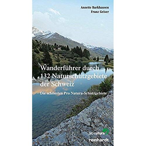 Wanderführer Durch 132 Naturschutzgebiete Der Schweiz