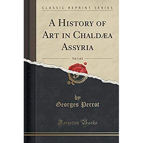 Perrot, G: History Of Art In Chaldæa Assyria, Vol. 1 Of 2 (C