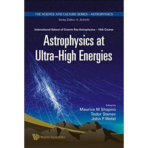 Astrophysics At Ultra-High Energies - Proceedings Of The 15th Course Of The International School Of Cosmic Ray Astrophysics