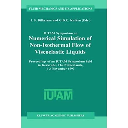 Iutam Symposium On Numerical Simulation Of Non-Isothermal Flow Of Viscoelastic Liquids