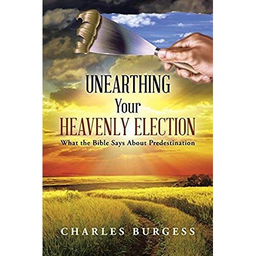 Unearthing Your Heavenly Election