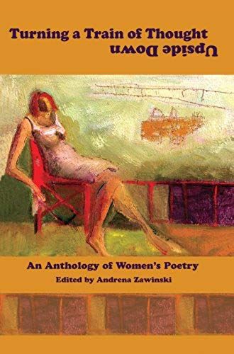 Turning A Train Of Thought Upside Down: An Anthology Of Women's Poetry