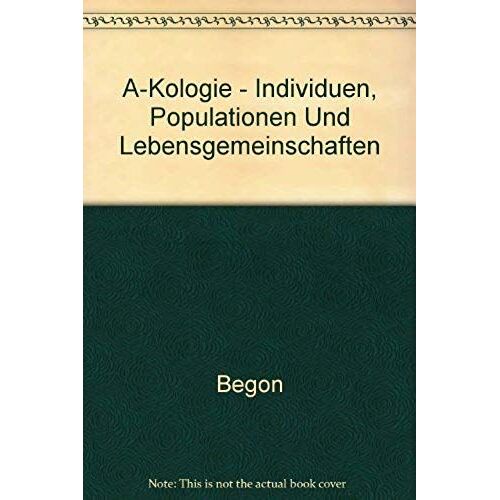 Oekologie - Individuen, Populationen Und Lebensgemeinschaften