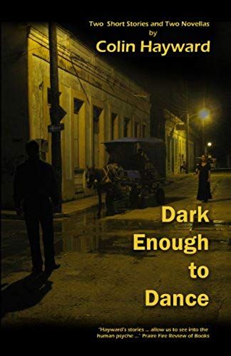 Dark Enough To Dance: Two Short Stories And Two Novellas