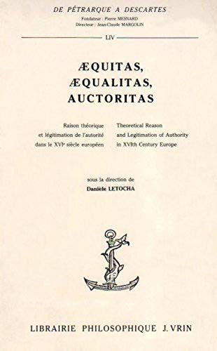 Aequitas, Aequalitas, Auctoritas - Raison Théorique Et Légitimation De L'autorité Dans Le Xvie Siècle Européen, Theoritical Reason And Legitimation Of Authority In Xvith Century Europe