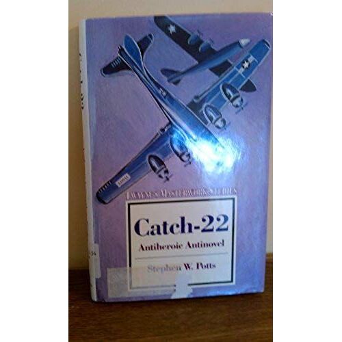 Catch-22 : Antiheroic Antinovel: Twayne's Masterwork Studies, No 29