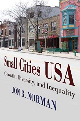 Small Cities Usa: Growth, Diversity, And Inequality