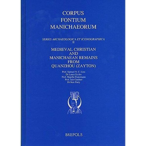 Medieval Christian And Manichaean Remains From Quanzhou (Zayton)