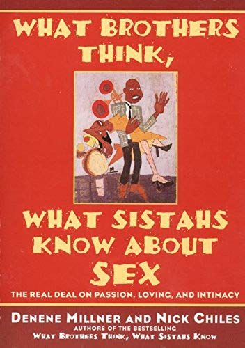 What Brothers Think, What Sistahs Know About Sex