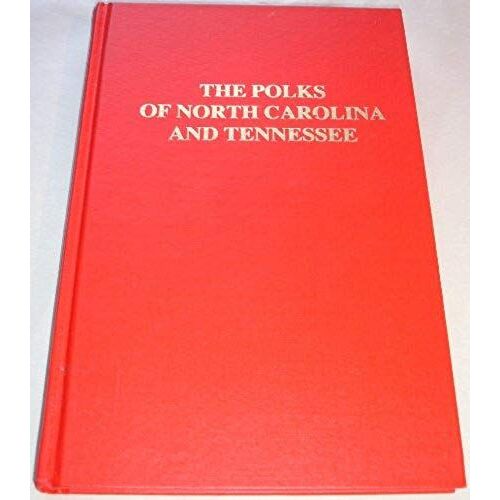 The Polks Of North Carolina And Tennessee.