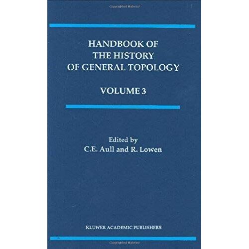 Handbook Of The History Of General Topology