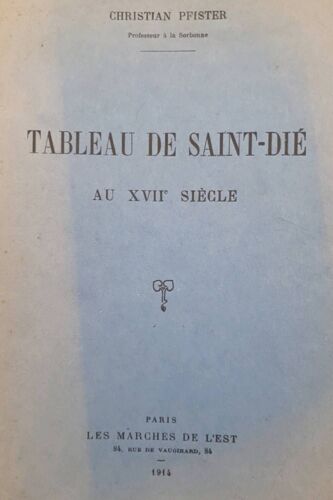 Tableau De Saint-Dié Au Xviie Siècle - Christian Pfister - Paris Les Marches De L'est, 1914 