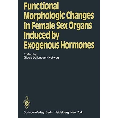 Functional Morphologic Changes In Female Sex Organs Induced By Exogenous Hormones