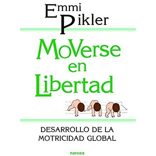 Moverse En Libertad : Desarrollo De La Psicomotricidad Global
