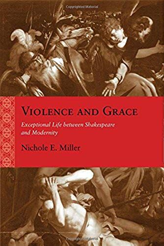 Violence And Grace: Exceptional Life Between Shakespeare And Modernity