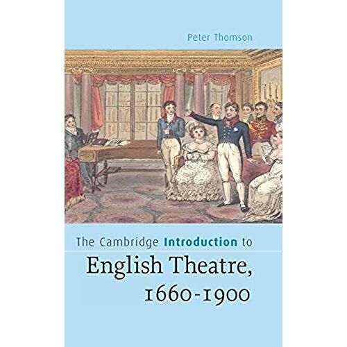The Cambridge Introduction To English Theatre, 1660-1900